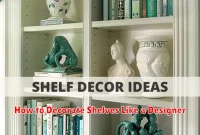 How to Decorate Shelves Like a Designer